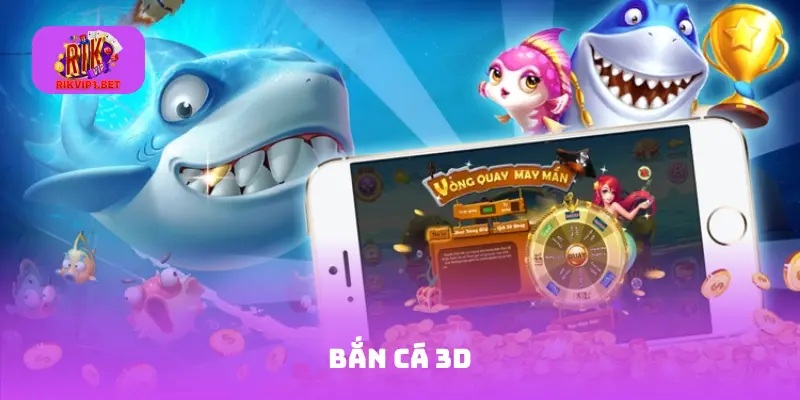 Bắn Cá 3D