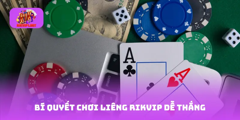 Bí quyết chơi Liêng Rikvip dễ thắng hơn