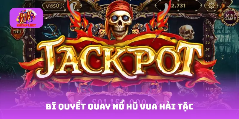 Bí quyết quay Nổ hũ Vua Hải Tặc
