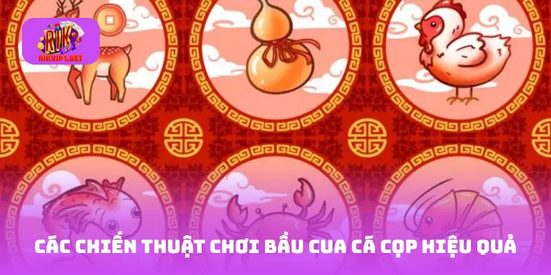 Các Chiến Thuật Chơi Bầu Cua Cá Cọp Hiệu Quả