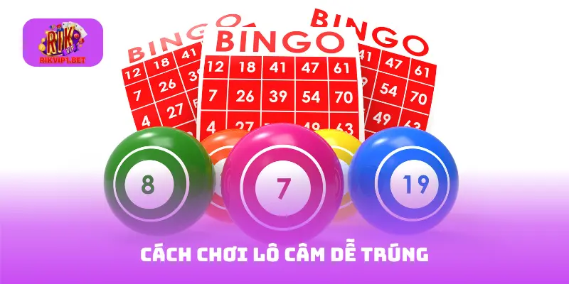 Cách chơi lô câm dễ trúng