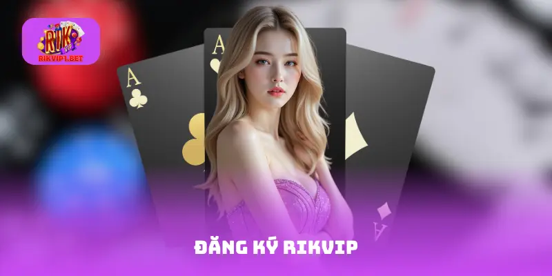 đăng ký Rikvip