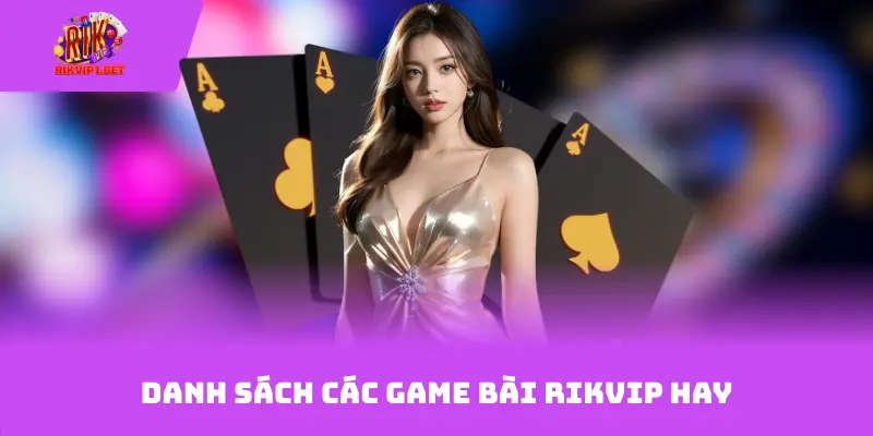 Danh sách các game bài Rikvip hay