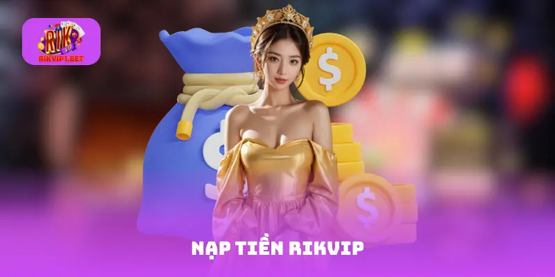 nạp tiền Rikvip
