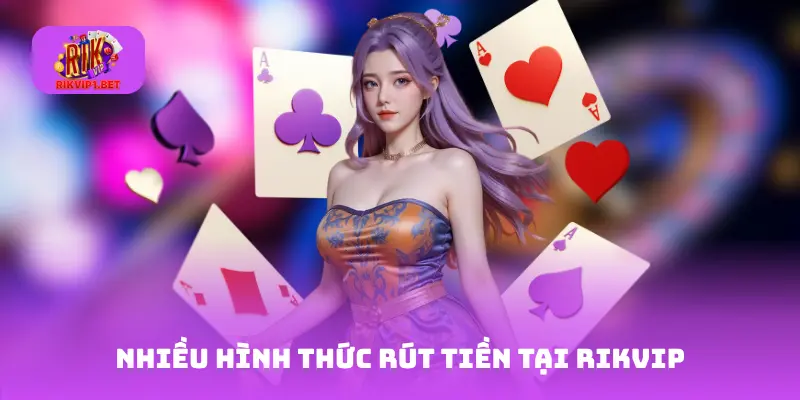 Nhiều hình thức rút tiền tại Rikvip