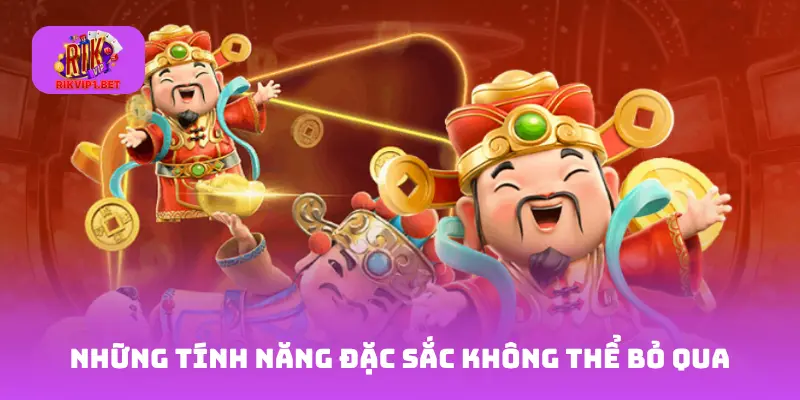 Những Tính Năng Đặc Sắc Không Thể Bỏ Qua