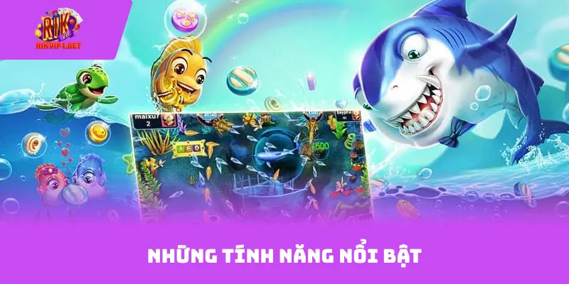 Những tính năng nổi bật