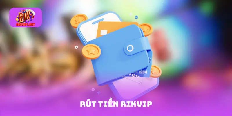 rút tiền Rikvip