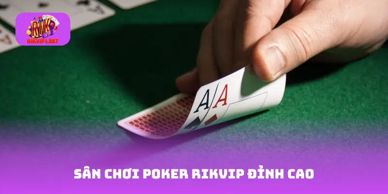 Sân chơi Poker Rikvip đỉnh cao