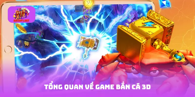 Tổng quan về game Bắn cá 3D