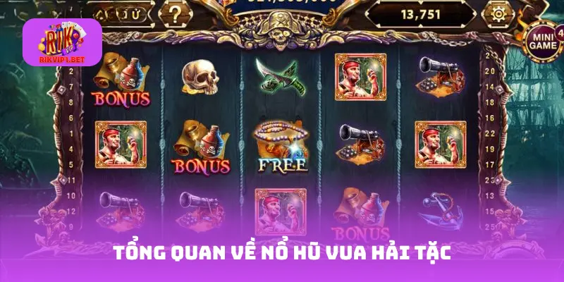 Tổng quan về Nổ hũ Vua Hải Tặc