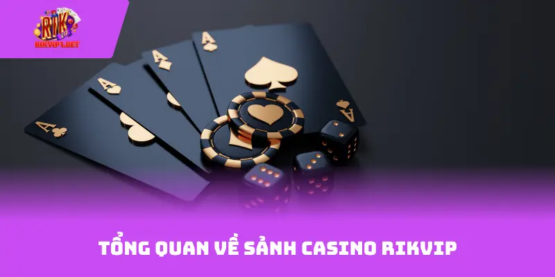 Tổng quan về sảnh Casino Rikvip